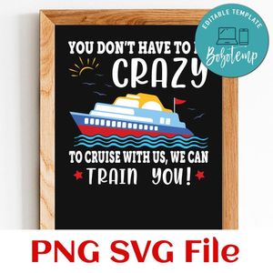 You don't have to be crazy to cruise with us Customer Request PNG file template