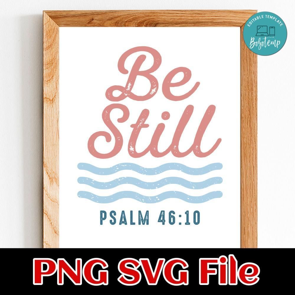Be Still PSALM 46:10 Customer Request PNG file template