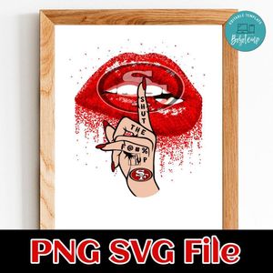 San Francisco 49ers  Lip Shut The Fuck Up PNG Design Template