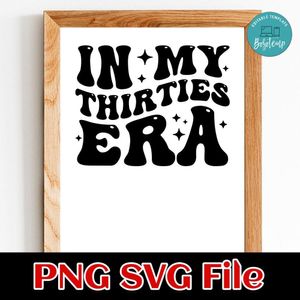 In My Thirties Era SVG PNG Customizable Instant Download