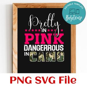 Pretty in pink dangerous in camo Customer Request PNG file template