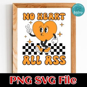 No Heart All Ass SVG PNG Customizable Instant Download