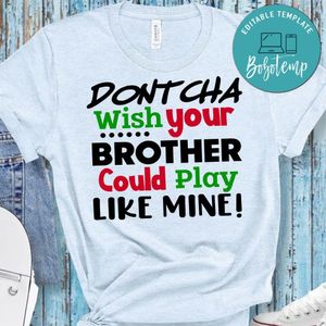Dontcha Wish Your Brother Could Play Like Mine Shirt