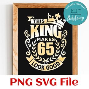 This king makes 50 look good Customer Request PNG file template