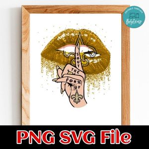 New Orleans Saints Lip Shut The Fuck Up PNG Design Template