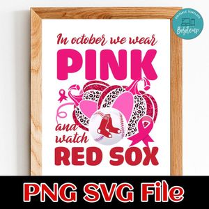 In October We Wear Pink And Watch Red Sox PNG design template