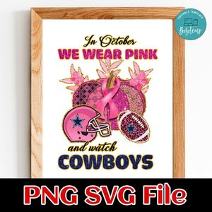 In october we wear pink & watch cowboys PNG design template