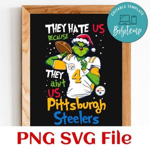 They Hate Us Because They Ain't Us Pittsburgh Steelers PNG SVG Customizable Instant Download