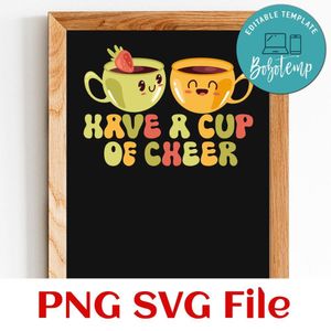 Have a Cup of Cheer PNG SVG design template