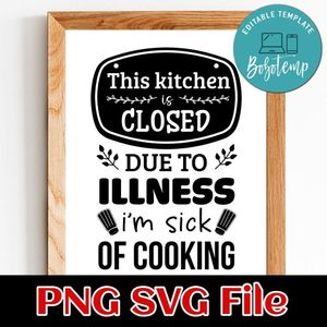 This kitchen is Closed due to illness PNG SVG File Customizable Template Instant Download
