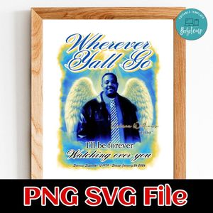 Wherever yall go - I'll be forever watching over you Customer Request PNG file template