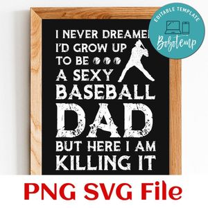 A Super Sexy Baseball Dad But Here I Am SVG PNG design template