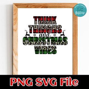 Think things christmas vibes Customer Request PNG file template