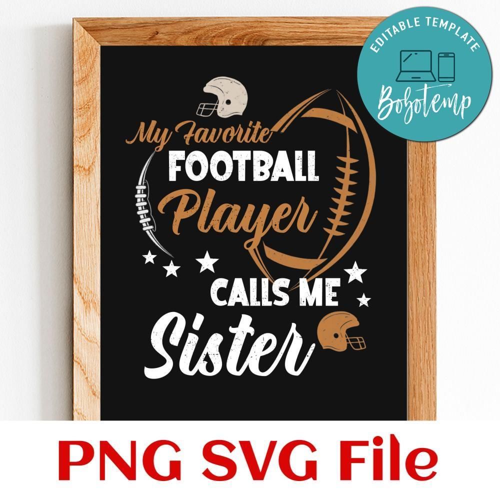 My favorite football player call me sister Customer Request PNG file template