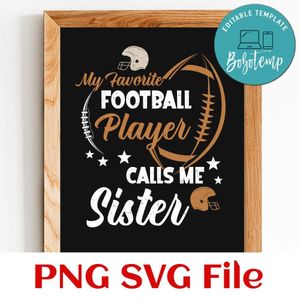 My favorite football player call me sister Customer Request PNG file template