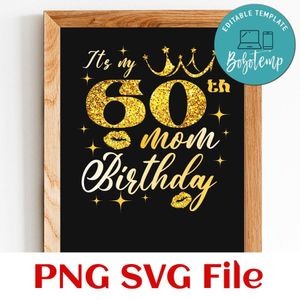 it's my moms 60th birthday PNG file template