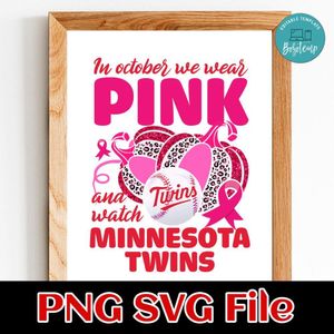 In October We Wear Pink And Watch Minnesota Twins PNG design template