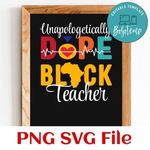 Unapologetically Dope Black Teacher Customer Request PNG file template