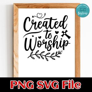 Created To Worship SVG PNG file template