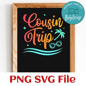Cousins Trip SVG PNG Customizable Instant Download