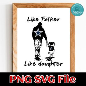 Like Father Like Daughter Dallas Cowboys Customer Request PNG file template