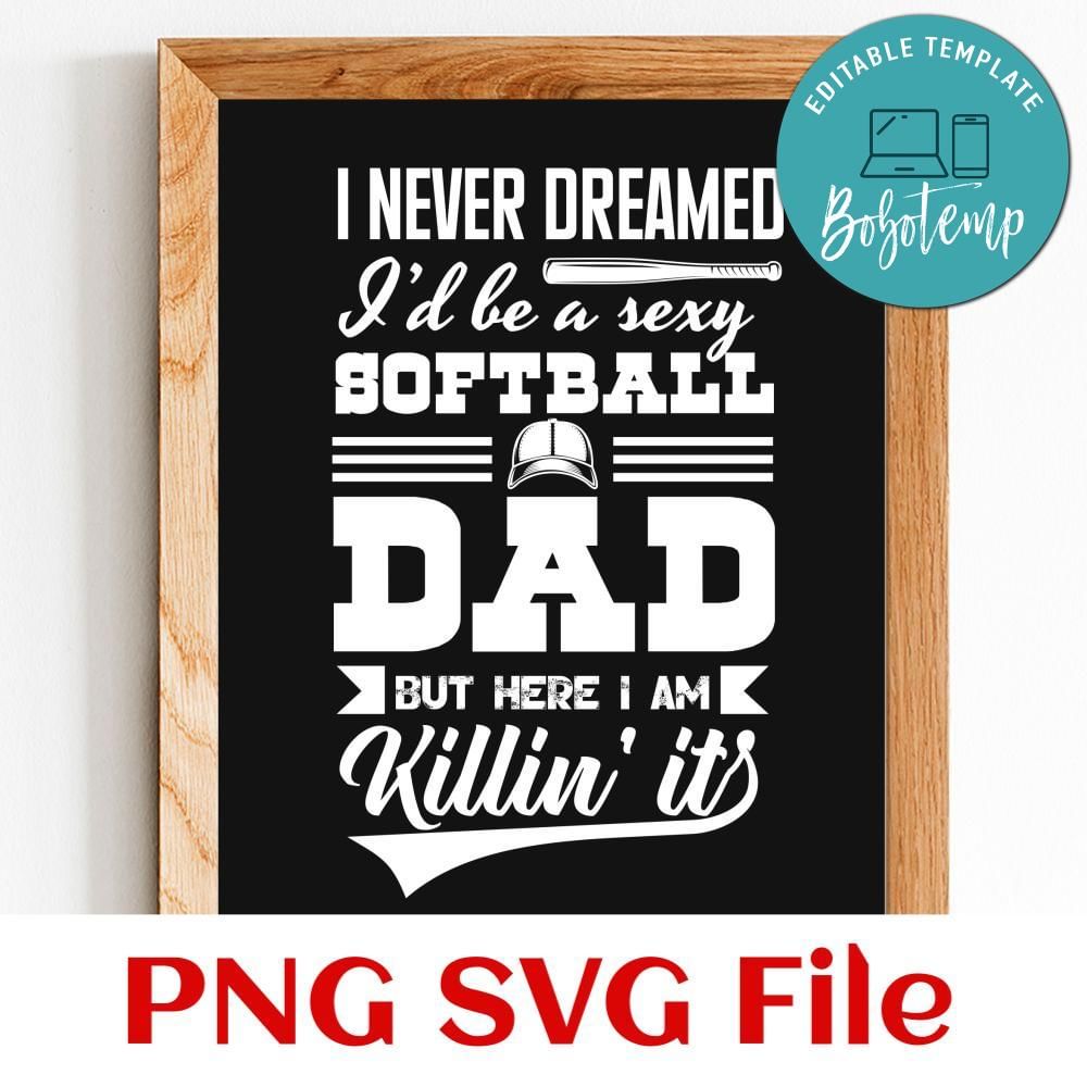 A Super Sexy Softball Dad But Here I Am SVG PNG | Bobotemp