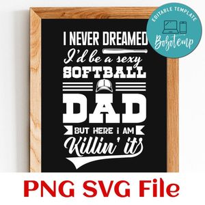 A Super Sexy Softball Dad But Here I Am SVG PNG design template