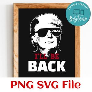 I Will Be Back Trump 2024 PNG file template