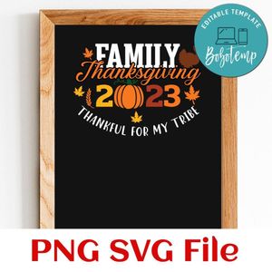 Family thanksgiving 2023 thanks full for my tribe Customer Request PNG file template