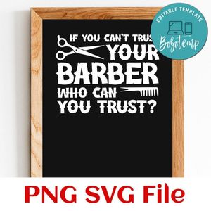 If you can trust your barber who can you trust PNG SVG design template