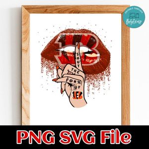 Cincinnati Bengals Lip Shut The Fuck Up PNG Design Template