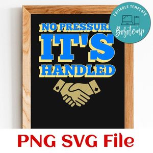 No pressure it's handled PNG SVG file template