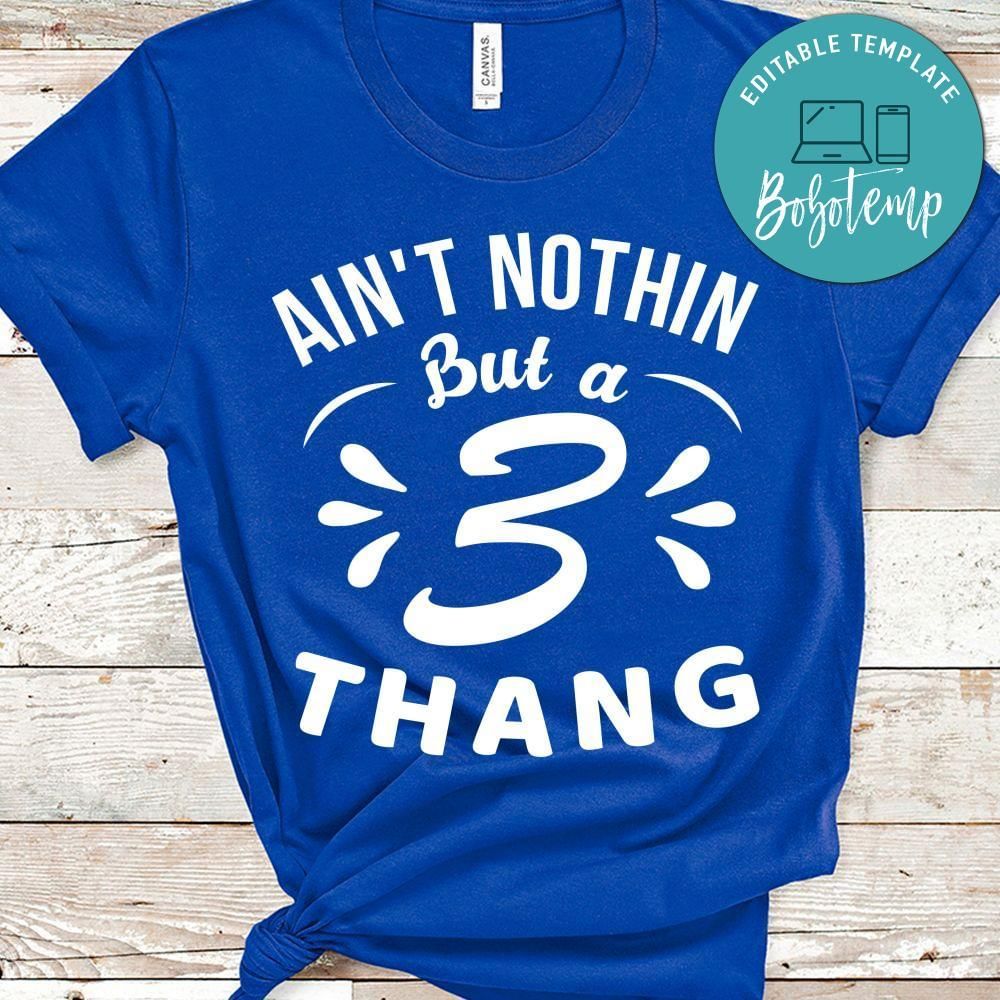 Aint nothin but a 3 thang Birthday Shirt