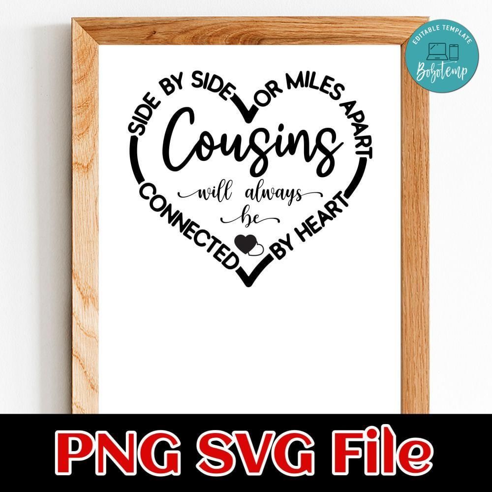 Cousins Sign Side By Side Or Miles Apart Customer Request PNG file template