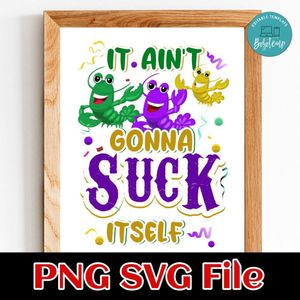 It ain't gonna suck itself PNG SVG file template