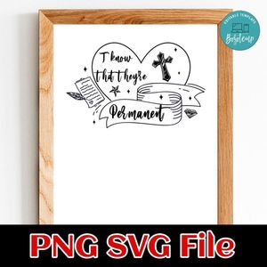 I Know They're Permanent SVG PNG Customizable Instant Download