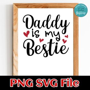 Daddy is My Bestie SVG PNG Customizable Instant Download