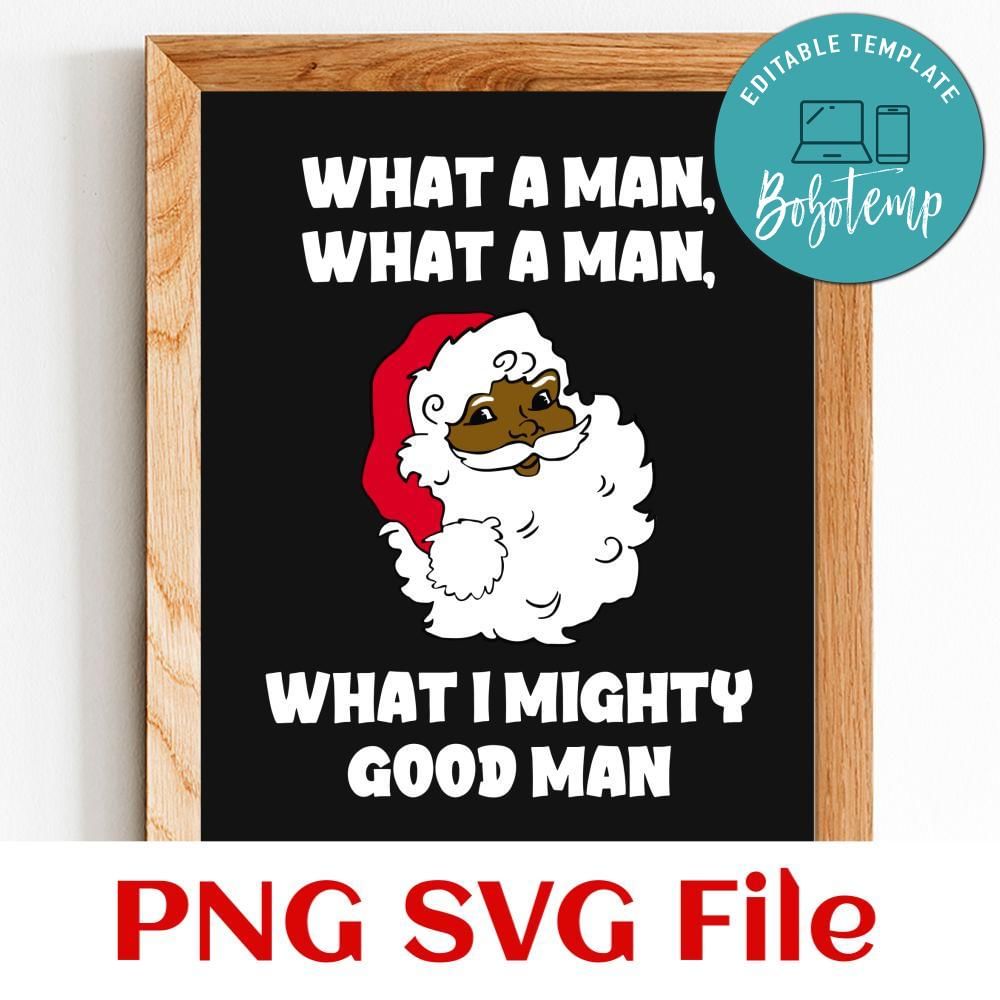 What a man what i mighty good man PNG SVG file template | Bobotemp