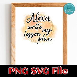 Alexa Write My Lesson Plans SVG PNG Customizable Instant Download