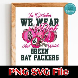 In October We Wear Pink And Watch Green Bay Packers PNG design template