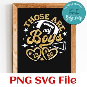 Football Mom Those are my boys Customer Request PNG file template