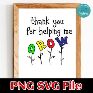 Thank you for helping me grow Teacher Appreciation PNG design Customizable Instant Download