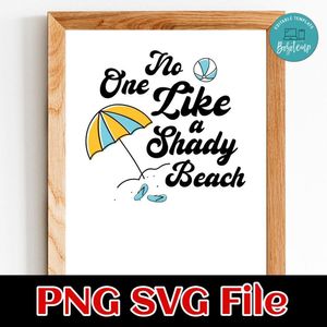 No One Likes a Shady Beach PNG SVG Customizable Instant Download