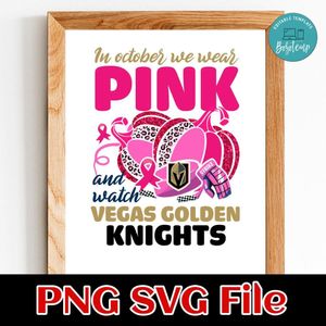In October We Wear Pink And Watch Vegas Golden Knights PNG design template