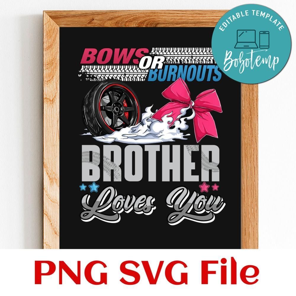 Bows or burnouts brother loves you PNG file template