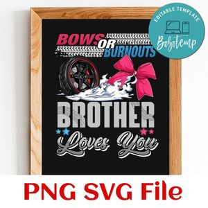 Bows or burnouts brother loves you PNG file template